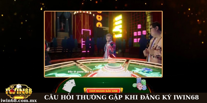 Một số câu hỏi thường gặp khi tạo tài khoản mới tại Iwin68