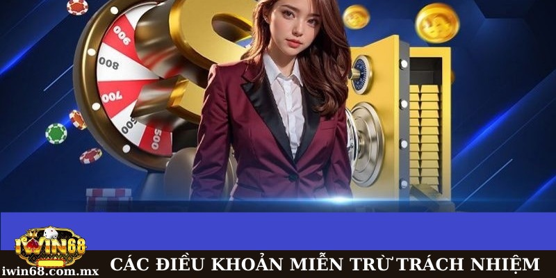 Các điều khoản phổ biến trong miễn trừ trách nhiệm tại Iwin68